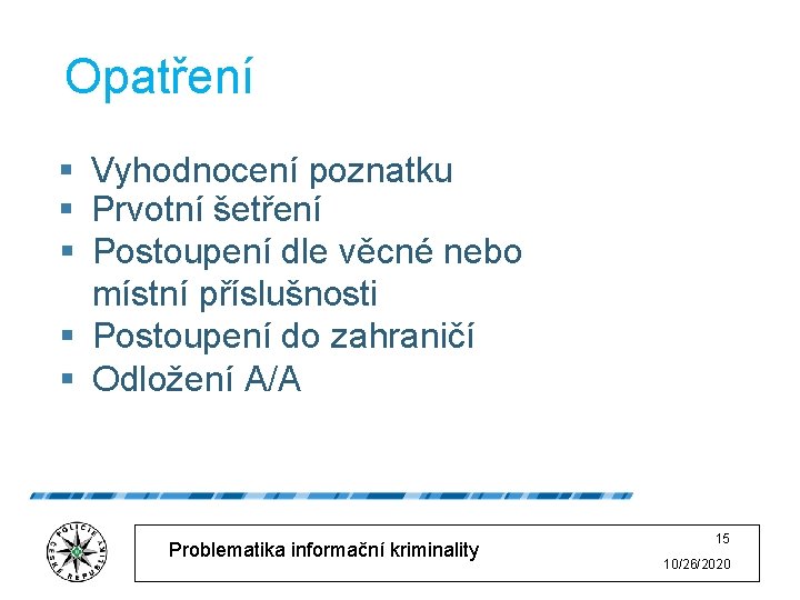 Opatření § Vyhodnocení poznatku § Prvotní šetření § Postoupení dle věcné nebo místní příslušnosti