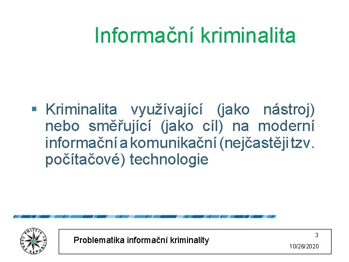 Informační kriminalita § Kriminalita využívající (jako nástroj) nebo směřující (jako cíl) na moderní informační