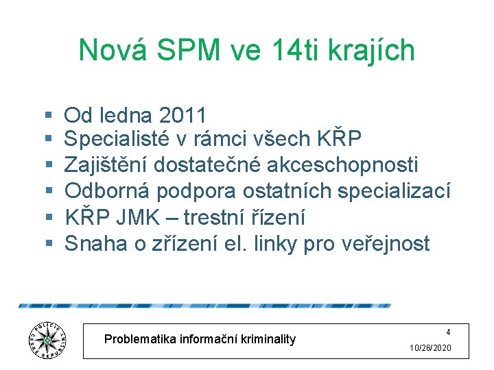 Nová SPM ve 14 ti krajích § § § Od ledna 2011 Specialisté v