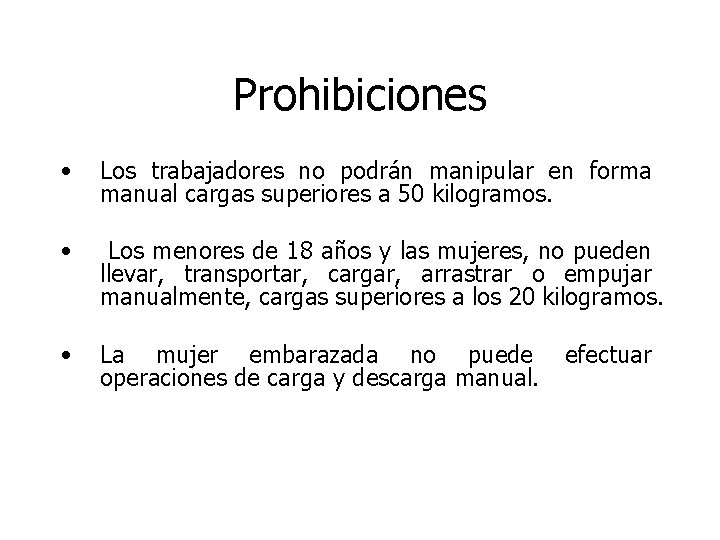 Prohibiciones • Los trabajadores no podrán manipular en forma manual cargas superiores a 50