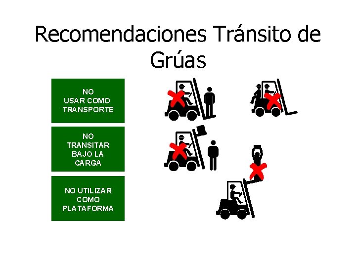 Recomendaciones Tránsito de Grúas NO USAR COMO TRANSPORTE NO TRANSITAR BAJO LA CARGA NO
