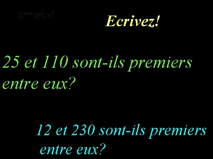 eme calcul eme 2 22 emecalcul Ecrivez! 25 et 110 sont-ils premiers entre eux?