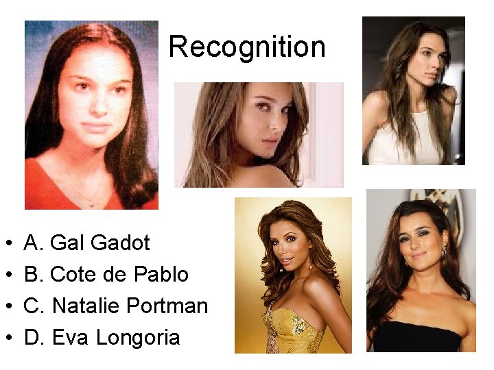 Recognition • • A. Gal Gadot B. Cote de Pablo C. Natalie Portman D.