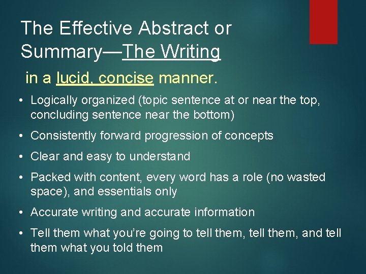 The Effective Abstract or Summary—The Writing in a lucid, concise manner. • Logically organized