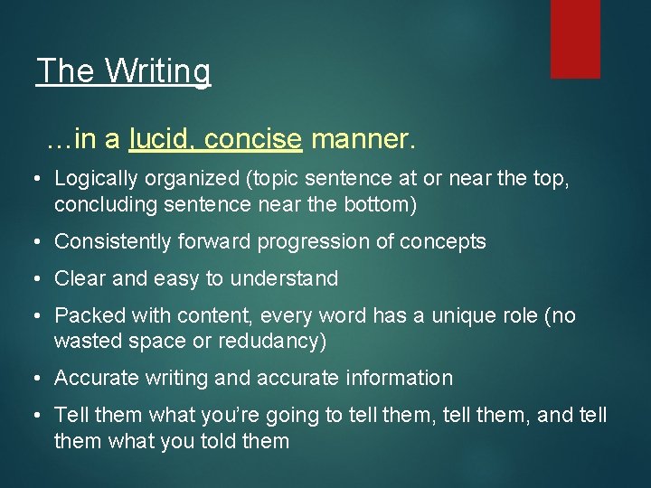 The Writing …in a lucid, concise manner. • Logically organized (topic sentence at or