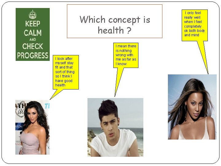 Which concept is health ? I look after myself stay fit and that sort