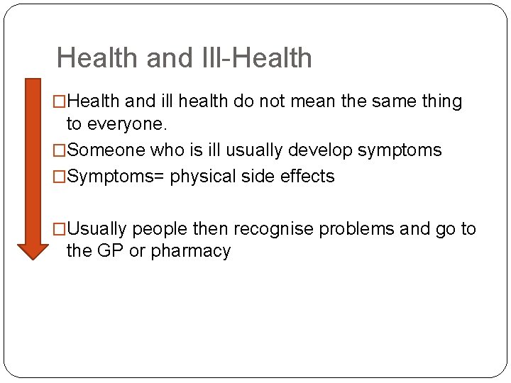 Health and Ill-Health �Health and ill health do not mean the same thing to
