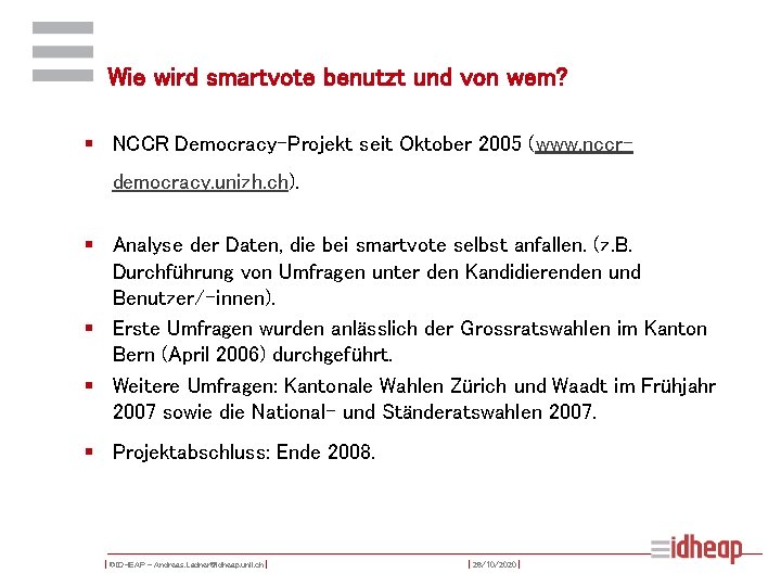 Wie wird smartvote benutzt und von wem? § NCCR Democracy-Projekt seit Oktober 2005 (www.