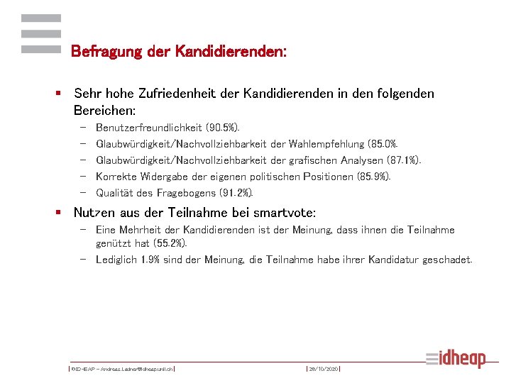 Befragung der Kandidierenden: § Sehr hohe Zufriedenheit der Kandidierenden in den folgenden Bereichen: –