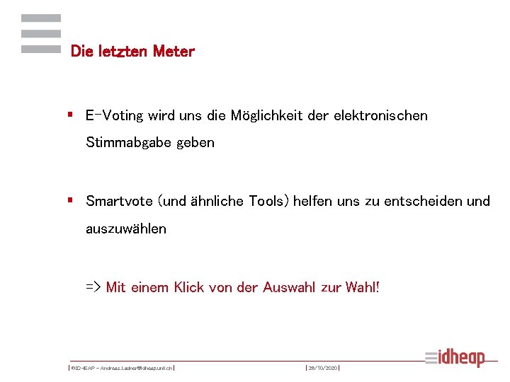 Die letzten Meter § E-Voting wird uns die Möglichkeit der elektronischen Stimmabgabe geben §