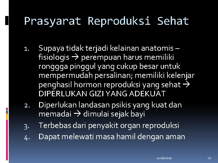Prasyarat Reproduksi Sehat Supaya tidak terjadi kelainan anatomis – fisiologis perempuan harus memiliki ronggga