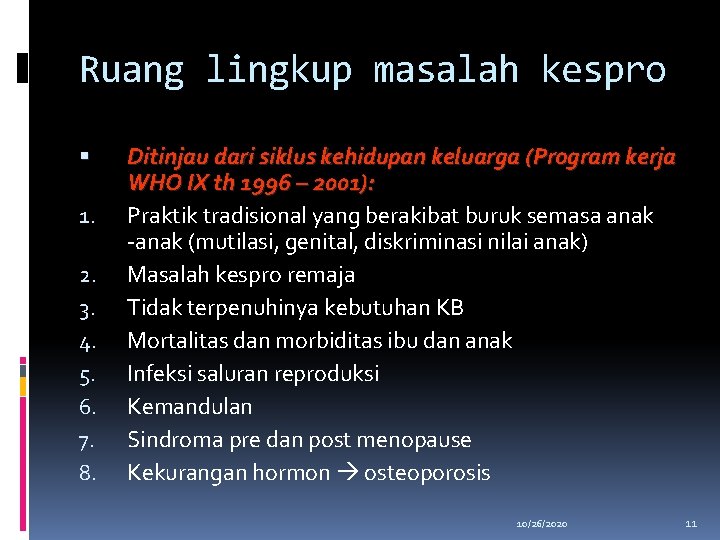 Ruang lingkup masalah kespro 1. 2. 3. 4. 5. 6. 7. 8. Ditinjau dari