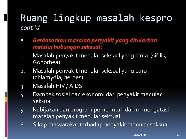 Ruang lingkup masalah kespro cont’d 1. 2. 3. 4. 5. 6. Berdasarkan masalah penyakit