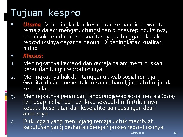 Tujuan kespro 1. 2. 3. 4. Utama meningkatkan kesadaran kemandirian wanita remaja dalam mengatur