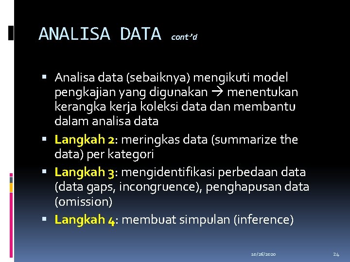 ANALISA DATA cont’d Analisa data (sebaiknya) mengikuti model pengkajian yang digunakan menentukan kerangka kerja