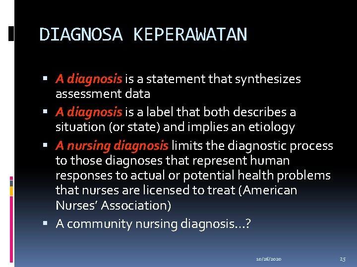 DIAGNOSA KEPERAWATAN A diagnosis is a statement that synthesizes assessment data A diagnosis is