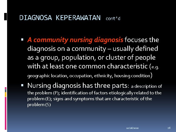 DIAGNOSA KEPERAWATAN cont’d A community nursing diagnosis focuses the diagnosis on a community –