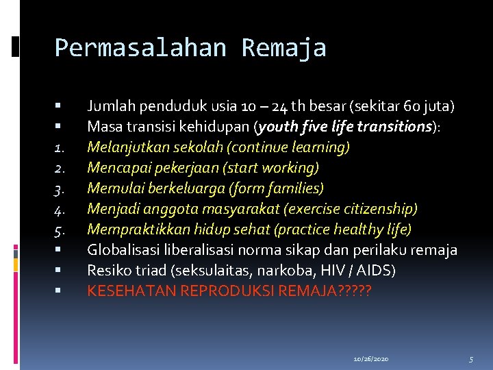 Permasalahan Remaja 1. 2. 3. 4. 5. Jumlah penduduk usia 10 – 24 th