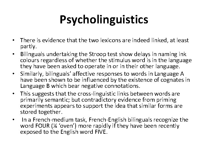 Psycholinguistics • There is evidence that the two lexicons are indeed linked, at least