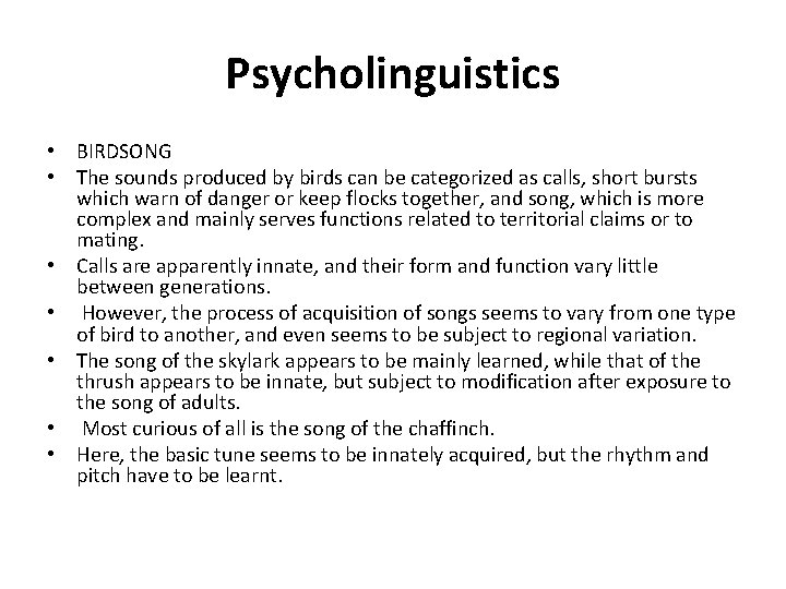 Psycholinguistics • BIRDSONG • The sounds produced by birds can be categorized as calls,