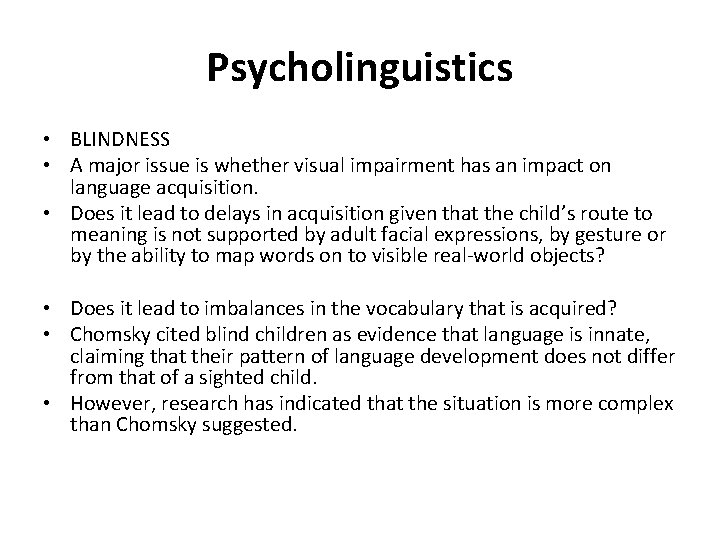 Psycholinguistics • BLINDNESS • A major issue is whether visual impairment has an impact