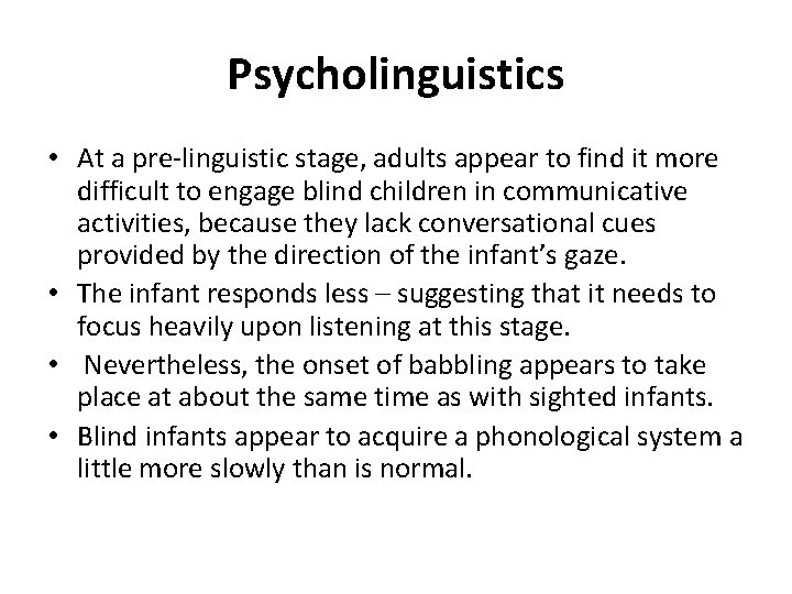 Psycholinguistics • At a pre-linguistic stage, adults appear to find it more difficult to