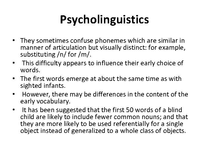 Psycholinguistics • They sometimes confuse phonemes which are similar in manner of articulation but