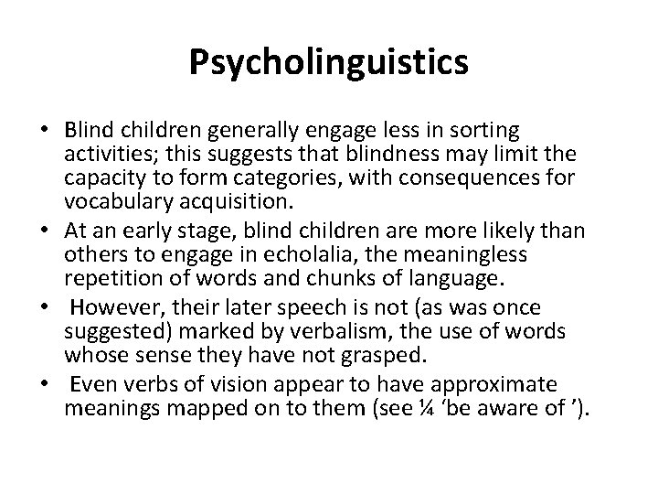 Psycholinguistics • Blind children generally engage less in sorting activities; this suggests that blindness