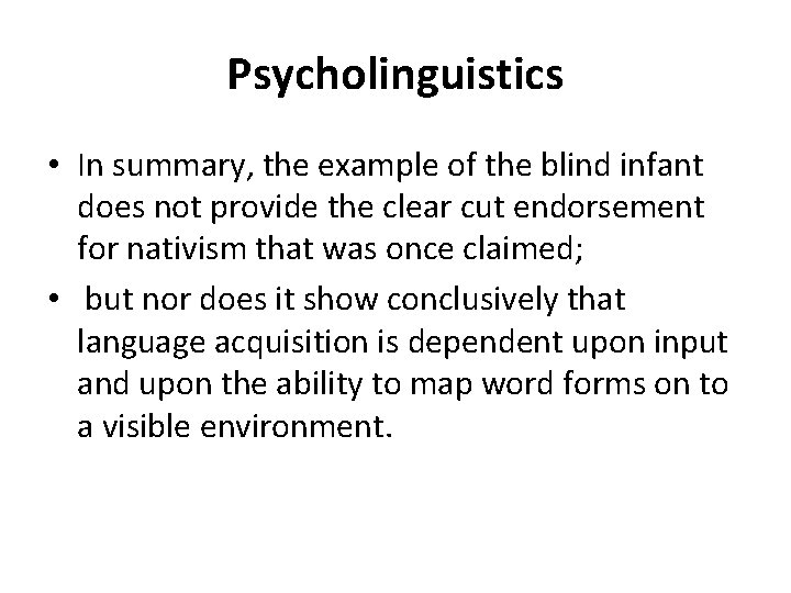 Psycholinguistics • In summary, the example of the blind infant does not provide the