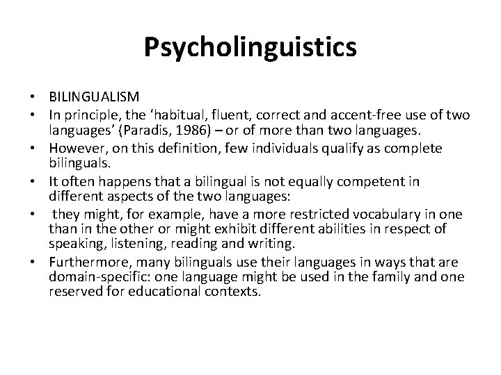 Psycholinguistics • BILINGUALISM • In principle, the ‘habitual, fluent, correct and accent-free use of
