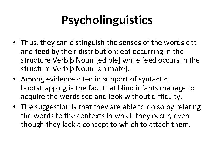 Psycholinguistics • Thus, they can distinguish the senses of the words eat and feed