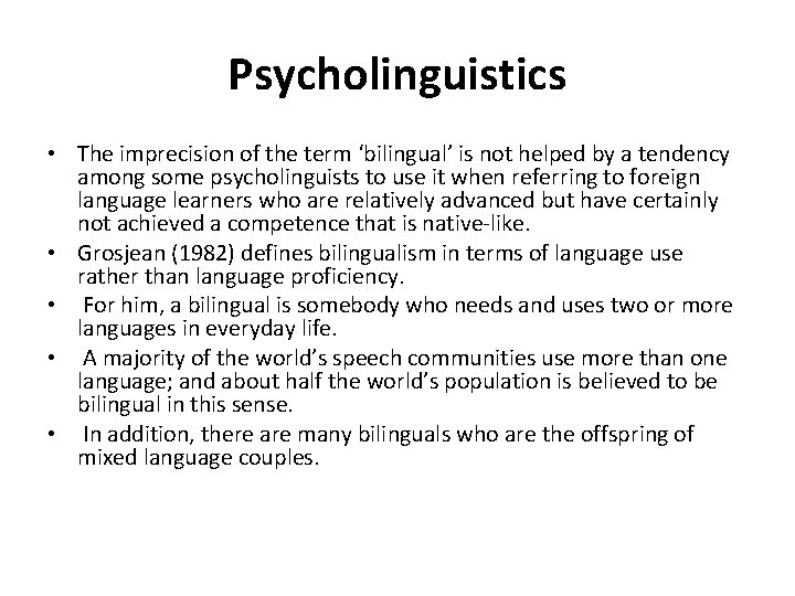 Psycholinguistics • The imprecision of the term ‘bilingual’ is not helped by a tendency