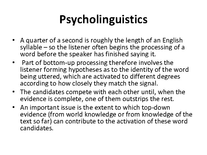 Psycholinguistics • A quarter of a second is roughly the length of an English