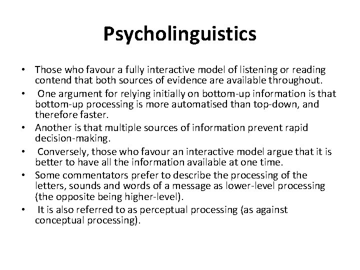 Psycholinguistics • Those who favour a fully interactive model of listening or reading contend