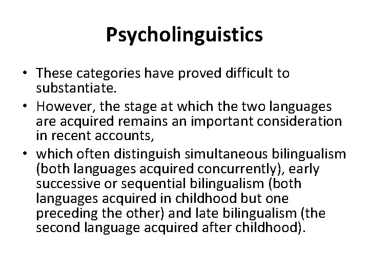 Psycholinguistics • These categories have proved difficult to substantiate. • However, the stage at