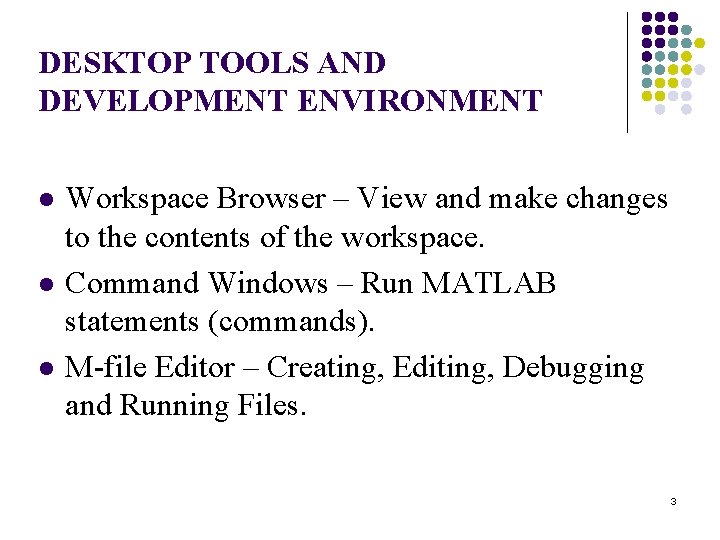 DESKTOP TOOLS AND DEVELOPMENT ENVIRONMENT l l l Workspace Browser – View and make DESKTOP TOOLS AND DEVELOPMENT ENVIRONMENT l l l Workspace Browser – View and make