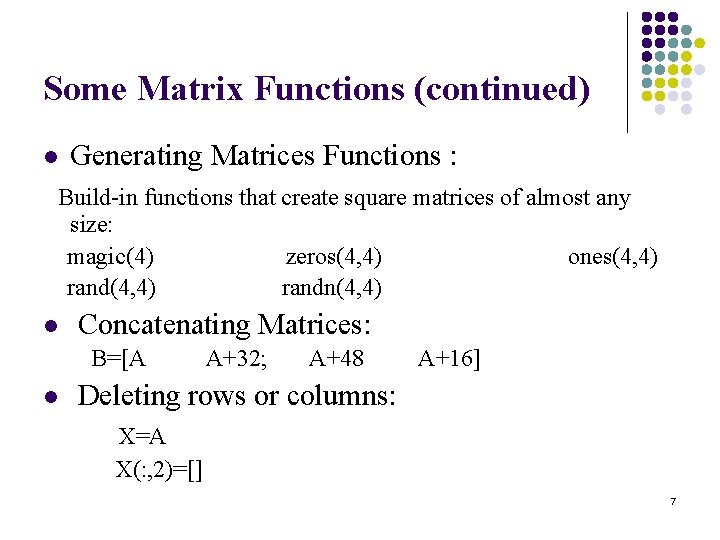 Some Matrix Functions (continued) l Generating Matrices Functions : Build-in functions that create square Some Matrix Functions (continued) l Generating Matrices Functions : Build-in functions that create square
