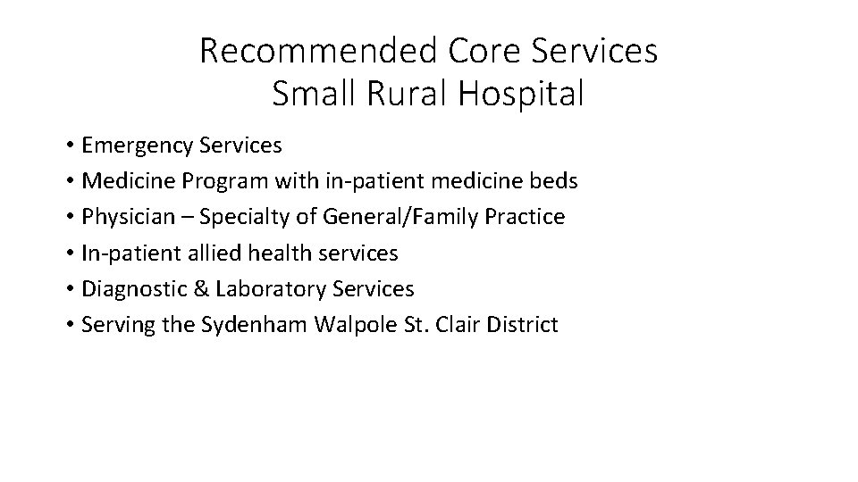 Recommended Core Services Small Rural Hospital • Emergency Services • Medicine Program with in-patient
