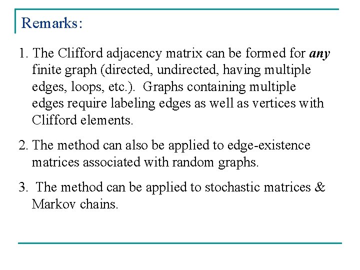 Remarks: 1. The Clifford adjacency matrix can be formed for any finite graph (directed,