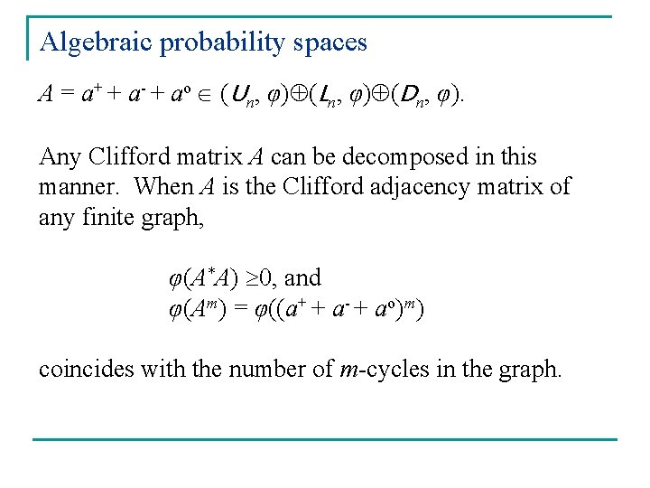 Algebraic probability spaces A = a+ + a- + ao (Un, φ) (Ln, φ)