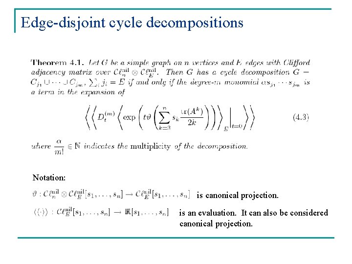 Edge-disjoint cycle decompositions Notation: is canonical projection. is an evaluation. It can also be