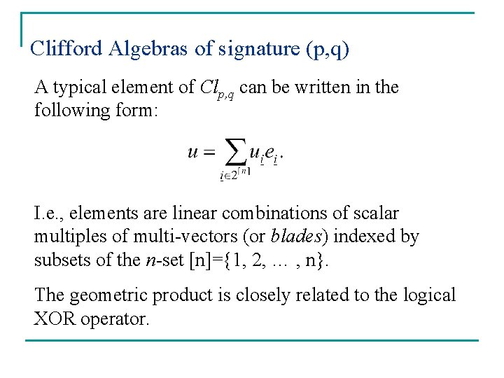 Clifford Algebras of signature (p, q) A typical element of Clp, q can be