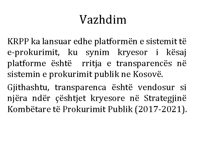 Vazhdim KRPP ka lansuar edhe platformën e sistemit të e-prokurimit, ku synim kryesor i