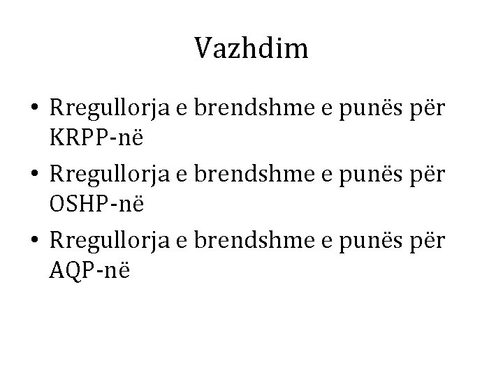 Vazhdim • Rregullorja e brendshme e punës për KRPP-në • Rregullorja e brendshme e