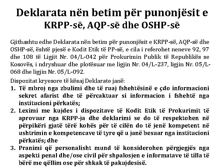 Deklarata nën betim për punonjësit e KRPP-së, AQP-së dhe OSHP-së Gjithashtu edhe Deklarata nën