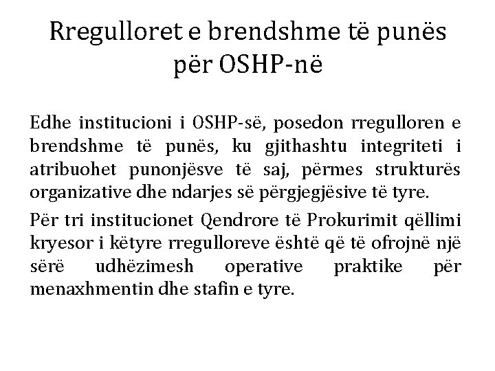 Rregulloret e brendshme të punës për OSHP-në Edhe institucioni i OSHP-së, posedon rregulloren e