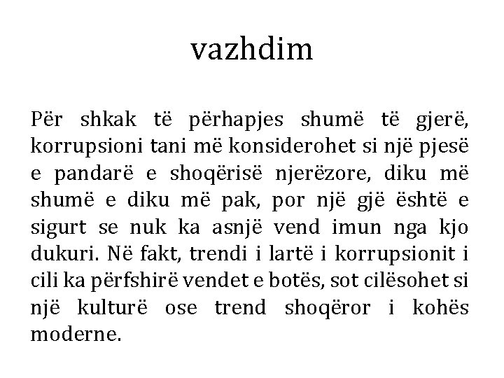 vazhdim Për shkak të përhapjes shumë të gjerë, korrupsioni tani më konsiderohet si një