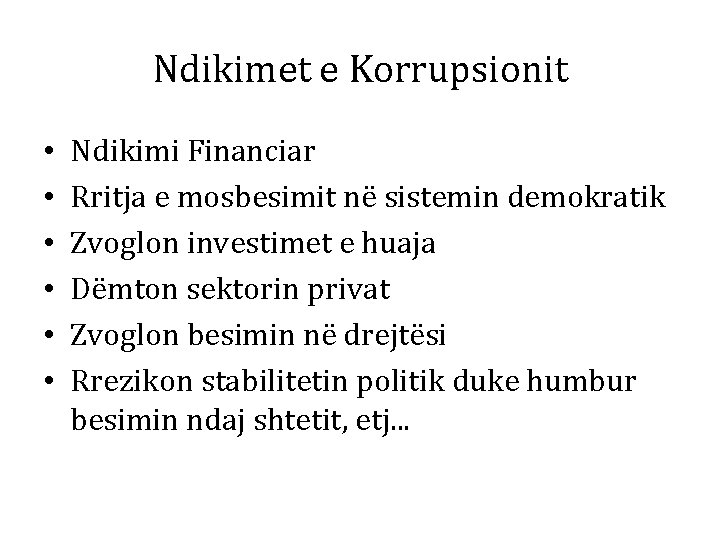 Ndikimet e Korrupsionit • • • Ndikimi Financiar Rritja e mosbesimit në sistemin demokratik