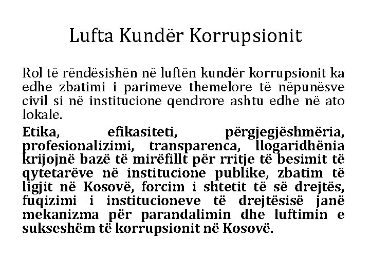 Lufta Kundër Korrupsionit Rol të rëndësishën në luftën kundër korrupsionit ka edhe zbatimi i