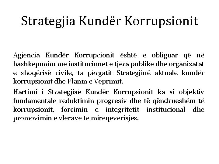 Strategjia Kundër Korrupsionit Agjencia Kundër Korrupcionit është e obliguar që në bashkëpunim me institucionet